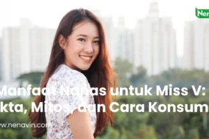 5 Manfaat Nanas untuk Miss V: Fakta, Mitos, dan Cara Konsumsi yang Tepat