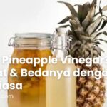 Apa itu Pineapple Vinegar? Manfaat & Bedanya dengan Cuka Biasa