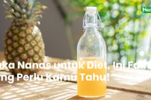 Cuka Nanas untuk Diet, Ini Fakta yang Perlu Kamu Tahu!