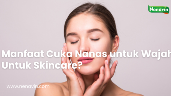 Manfaat Cuka Nanas untuk Wajah, Bisa Untuk Skincare?