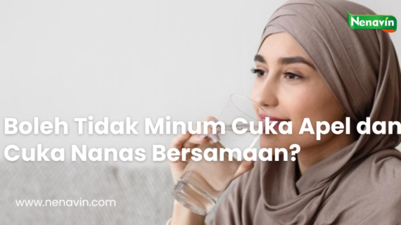 Boleh Tidak Minum Cuka Apel dan Cuka Nanas Bersamaan? Ini Jawabannya
